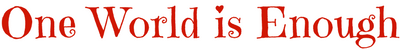 One World is Enough